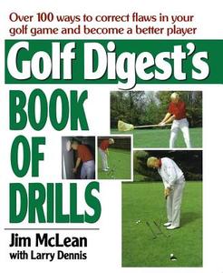 Golf Digest's Book of Drills di Jim Mclean edito da POCKET BOOKS