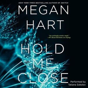 Hold Me Close di Megan Hart edito da Harlequin Audio