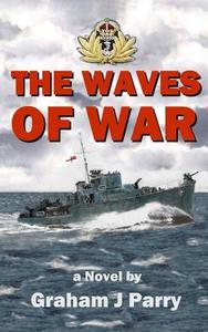 The Waves of War di MR Graham John Parry edito da Createspace