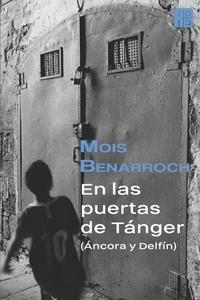 En Las Puertas de Tánger (Áncora Y Delfín): La Epopeya de Los Judíos Sefardíes de Marruecos En El Siglo XX. di Mois Benarroch edito da LIGHTNING SOURCE INC