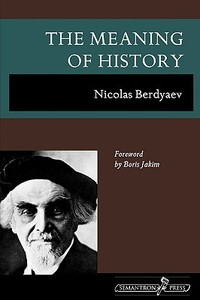 The Meaning of History di Nicolas Berdyaev edito da Semantron Press