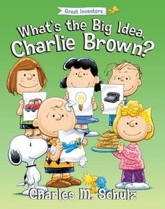 What's the Big Idea, Charlie Brown? di Charles M. Schulz edito da Regnery Publishing