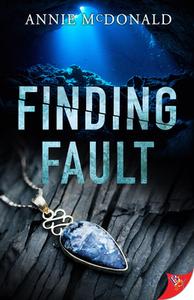 Finding Fault di Annie Mcdonald edito da BOLD STROKES BOOKS