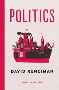 Politics: Ideas in Profile di David Runciman edito da Profile Books Ltd
