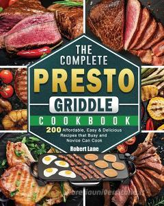 The Complete Presto Griddle Cookbook di Robert Lane edito da Robert Lane