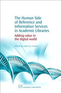 The Human Side of Reference and Information Services in Academic Libraries: Adding Value in the Digital World edito da CHANDOS PUB