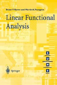 Linear Funtional Analysis di Bryan P. Rynne, Martin A. Youngson edito da Springer