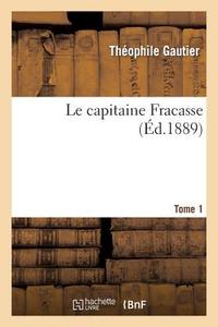 Le Capitaine Fracasse. Tome 1 di Theophile Gautier edito da Hachette Livre - Bnf