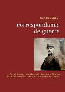 Correspondance de guerre di Bernard Guillot edito da Books on Demand