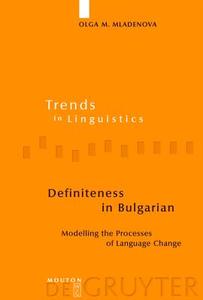 Definiteness in Bulgarian: Modelling the Processes of Language Change di Olga M. Mladenova edito da Walter de Gruyter