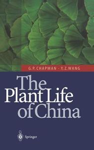 The Plant Life of China di Geoffrey P. Chapman, Yin-Zheng Wang edito da Springer Berlin Heidelberg