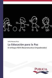 La Educacion Para La Paz di Herrero Rico Sofia edito da Publicia