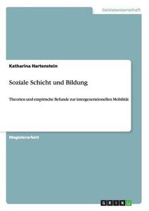 Soziale Schicht und Bildung di Katharina Hartenstein edito da GRIN Publishing