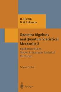 Operator Algebras and Quantum Statistical Mechanics di Ola Bratteli, Derek William Robinson edito da Springer Berlin Heidelberg