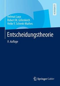 Entscheidungstheorie di Helmut Laux, Robert M Gillenkirch, Heike Y Schenk-Mathes edito da Springer-verlag Berlin And Heidelberg Gmbh & Co. Kg