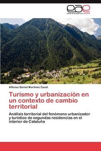Turismo y urbanización en un contexto de cambio territorial di Alfonso Daniel Martínez Casal edito da EAE