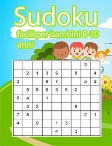 Sudoku Facili Per Bambini 8-10 Anni - Settimana dei giochi - Independently  Published - Libro in lingua lingua straniera