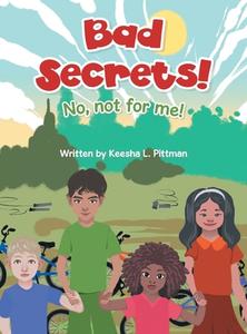 Bad Secrets!: No, not for me! di Keesha L. Pittman edito da AUTHORHOUSE
