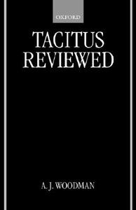 Tacitus Reviewed di A. J. Woodman edito da OXFORD UNIV PR