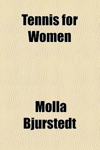 Tennis For Women di Molla Bjurstedt edito da General Books Llc