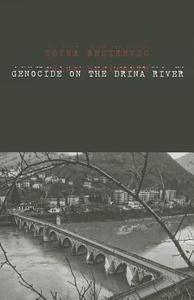 Genocide on the Drina River di Edina Becirevic edito da Yale University Press