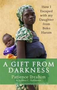 A Gift from Darkness di Patience Ibrahim, Andrea C. Hoffmann edito da Little, Brown Book Group