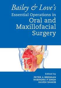 Bailey & Love's Essential Operations In Oral & Maxillofacial Surgery edito da Taylor & Francis Ltd