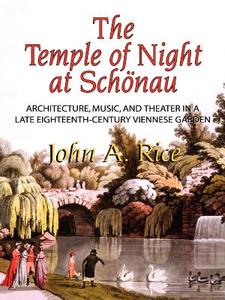 The Temple of Night at Schnau: Architecture, Music, and di John A. Rice edito da AMER PHILOLOGICL ASSN BOOK