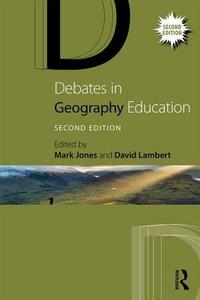 Debates in Geography Education di Mark Jones edito da Taylor & Francis Ltd