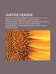 Justice League: Justice League, Justice di Books Llc edito da Books LLC, Wiki Series
