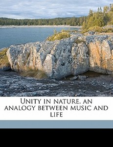 Unity In Nature, An Analogy Between Musi di C. E. Stromeyer edito da Nabu Press