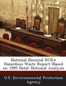 National Biennial Rcra Hazardous Waste Report (based On 1995 Data) edito da Bibliogov