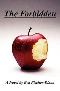 The Forbidden di Eva Fischer-Dixon edito da Xlibris