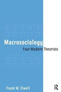 Macrosociology di Frank W. Elwell edito da Taylor & Francis Ltd