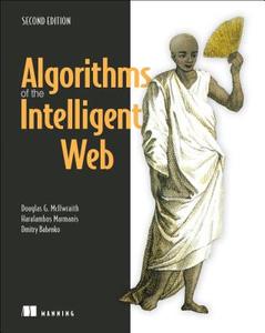 Algorithms of the Intelligent Web, Second Edition di Douglas G. McIlwraith, Haralambos Marmanis, Dmitry Babenko edito da Manning Publications