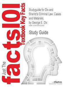 Studyguide For Dix And Sharlot's Criminal Law di Cram101 Textbook Reviews edito da Cram101