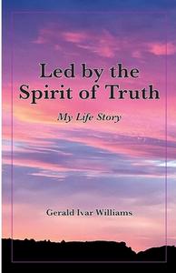 Led By The Spirit Of Truth di Jerry Williams edito da Lulu.com