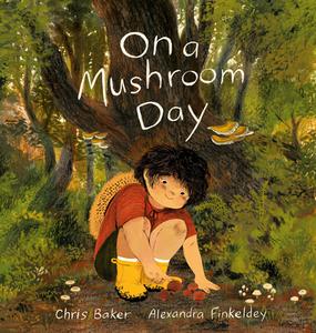 On a Mushroom Day di Chris Baker edito da TUNDRA BOOKS INC