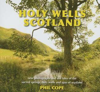 Holy Wells: Scotland di Phil Cope edito da SEREN BOOKS