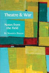 Theatre and War di Nandita Dinesh edito da Open Book Publishers