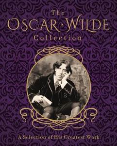 The Oscar Wilde Collection: A Selection of His Greatest Works: Slip-Case Edition di Oscar Wilde edito da ARCTURUS PUB