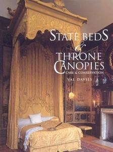 State Beds and Throne Canopies: Care and Conservation di Val Davies edito da Archetype Publications