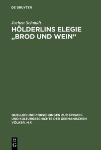Hölderlins Elegie "Brod und Wein" di Jochen Schmidt edito da De Gruyter