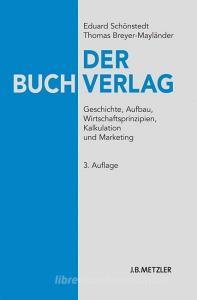 Der Buchverlag di Eduard Schönstedt, Thomas Breyer-Mayländer edito da Metzler Verlag, J.B.