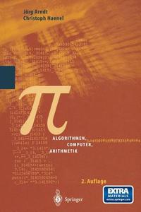 Pi : Algorithmen, Computer, Arithmetik di JÃ¯Â¿Â½rg Arndt, Christoph Haenel edito da Springer