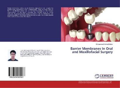 Barrier Membranes In Oral and Maxillofacial Surgery di Mohammed Ahmed Muter edito da LAP LAMBERT Academic Publishing