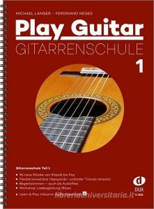 Play Guitar Gitarrenschule 1 di Michael Langer, Ferdinand Neges edito da Edition DUX