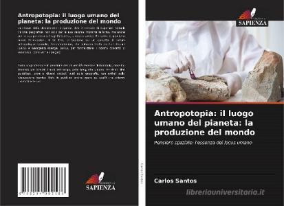 Antropotopia: il luogo umano del pianeta: la produzione del mondo di Carlos Santos edito da Edizioni Sapienza