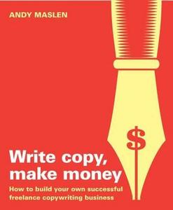 Write Copy Make Money di Andy Maslen edito da Marshall Cavendish International (Asia) Pte Ltd