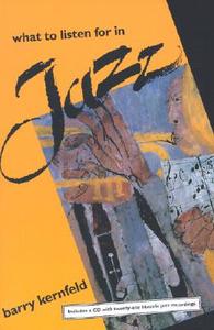 What to Listen for in Jazz (Book/Cd Rom) di Barry Kernfeld edito da Yale University Press